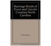 Marriage Bonds Of Tryon And Lincoln Counties North Carolina