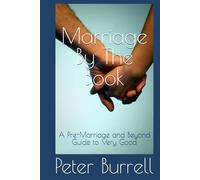 Marriage by The Book: A Pre-Marriage and Beyond Guide to Very Good