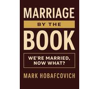 MARRIAGE BY THE BOOK: WE’RE MARRIED, NOW WHAT?