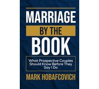 MARRIAGE BY THE BOOK: WHAT PROSPECTIVE COUPLES SHOULD KNOW BEFORE THEY SAY I DO