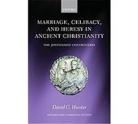 Marriage, Celibacy, and Heresy in Ancient Christianity, Oxford Early Christian Studies David G. Hunter (Auteur)