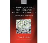 Marriage, Celibacy, and Heresy in Ancient Christianity: The Jovinianist Controversy (Oxford Early Christian Studies) by David G. Hunter (2007-03-29)