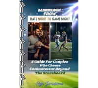MARRIAGE From Date Night to Game Night: A Guide For Couples Who Choose Commitment Beyond The Scoreboard