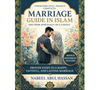 Marriage guide in Islam: Strengthen Love, Resolve Conflicts, and Grow Spiritually as a Couple
