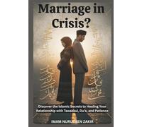 Marriage in Crisis?: Discover the Islamic Secrets to Healing Your Relationship with Tawakkul, Du’a, and Patience