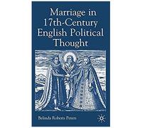 Marriage In Seventeenth-Century English Political Thought