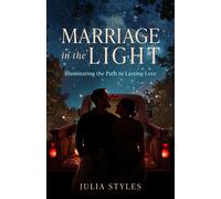 Marriage In The Light: Illuminating The Path To Lasting Love