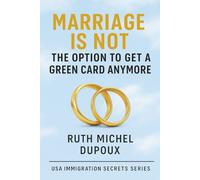 Marriage Is Not the Option to Get a Green Card Anymore: The New Immigration Truth About Independence, Self-Petition, and Legal Status Without Marriage