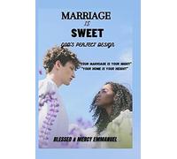 Marriage Is Sweet: God's Perfect Design