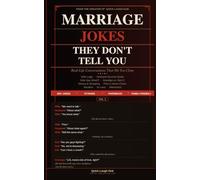 Marriage Jokes They Don't Tell You: Real-Life Conversations About Husbands, Wives, Kids & Family That Hit Too Close