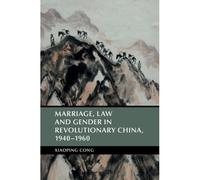 Marriage, Law And Gender In Revolutionary China