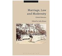 Marriage, Law And Modernity: Global Histories