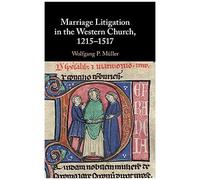 Marriage Litigation In The Western Church, 1215¿1517