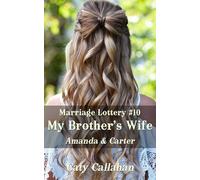 Marriage Lottery #10 My Brother's Wife: Amanda & Carter