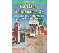 Marriage Maintenance 3k - Facilitator Guide: Saving Your Marriage From Breakdowns