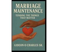 Marriage Maintenance: Love Lasts When You Do the Work