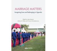 Marriage Matters: Imagining Love and Belonging in Uganda