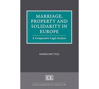 Marriage, Property and Solidarity in Europe: A Comparative Legal Analysis