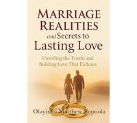 Marriage Realities and Secrets to Lasting Love: From Illusions to Intimacy: A Real-World Guide to a Stronger, Deeper Marriage