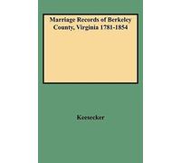Marriage Records Of Berkeley County, Virginia 1781-1854