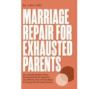 Marriage Repair for Exhausted Parents: How a Burned-Out Mom of Three Reconnected with Her Husband in Just 2 Minutes a Day-No Date Nights, No Therapy, No Extra Energy Required