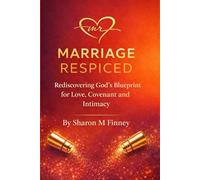 Marriage Respiced: Rediscovering God's Blueprint for Love, Covenant and Intimacy