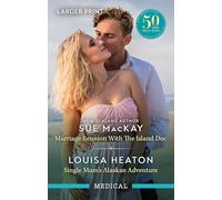 Marriage Reunion With The Island Doc/Single Mum's Alaskan Adventure