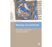 Marriage, Sex and Death: The Family and the Fall of the Roman West