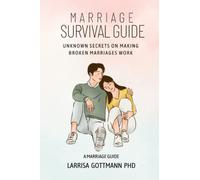 MARRIAGE SURVIVAL GUIDE: UNKNOWN SECRETS ON MAKING BROKEN MARRIAGES WORK