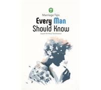 Marriage Tips : Every Man Should Know