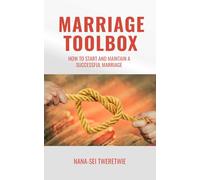 MARRIAGE TOOLBOX: HOW TO START AND MAINTAIN A SUCCESSFUL MARRIAGE