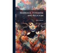 Marriage, Totemism and Religion