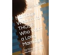 Marriage Wisdom for Wives Who Want a Long Marriage: The Things Nobody Tells You After the Wedding