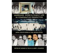 Marriage, Work, and Family Life in Comparative Perspective: Japan, South Korea, and the United States