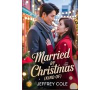 Married by Christmas (Kind Of): A Contract Marriage. A Cold CEO. A Love Clause Neither Expected.