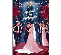 Married by Midnight: : A Billionaire Marriage-of-Convenience Romance