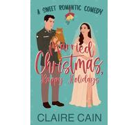 Married Christmas, Happy Holidays: A Military Marriage of Convenience Romantic Comedy
