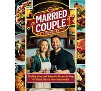Married Couple Cookbook : Healthy, Easy, And Romantic Recipes To Keep The Flame Alive In Your Relationship
