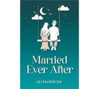 Married Ever After - Ali Hammuda - Kube Publishing Ltd - Livre en Anglais - Paperback Ali HammudaAli Hammuda (Auteur)