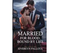 Married for Blood, Bound by Lies: A Billionaire Betrayal Romance of Power, Inheritance, and Revenge