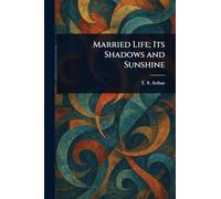 Married Life; Its Shadows and Sunshine
