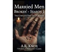 Married Men Broken - Season 1: The Complete First Seven Stories