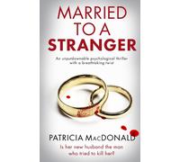 Married To A Stranger An Unputdownable Psychological Thriller With A Breathtaking Twist