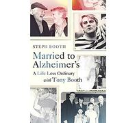 Married To Alzheimer's: A Life Less Ordinary With Tony Booth