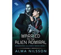 Married to the Alien Admiral: Renascence Alliance Series Book 1