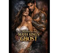 MARRIED TO THE DEAD MAFIA KING: A Dark Paranormal Mafia Romance (The Ghost King Series)