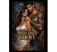 MARRIED TO THE DEAD MAFIA KING: A Dark Paranormal Mafia Romance (The Ghost King Series)