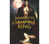 Married to the Vampire King: A Fantasy Thriller Romance Book 4