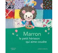 Marron, le petit hérisson qui aime coudre