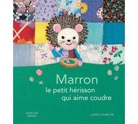 Marron, le petit hérisson qui aime coudre